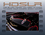 HDSLR: The Billion Things You Need To Know To Make Your Camera Shoot Movies eBook.