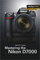 Mastering the Nikon D7000, by Darrell Young. Image provided by O'Reilly Media Inc.